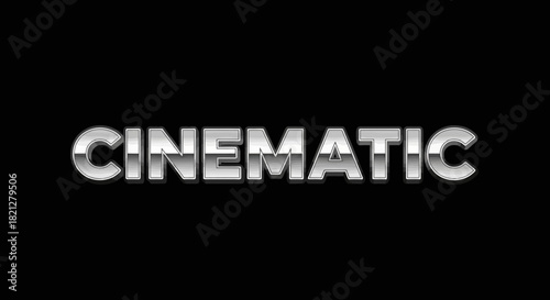 The word 'CINEMATIC' in a chrome, metallic font against a black background.