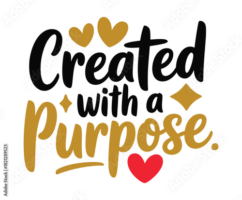 Created with a purpose, inspirational quote with decorative hearts and shapes.