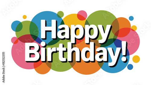Happy Birthday text message on a background of colorful overlapping circles.