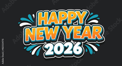 Vibrant 'Happy New Year 2026' typography with orange and blue splashes on a dark background.