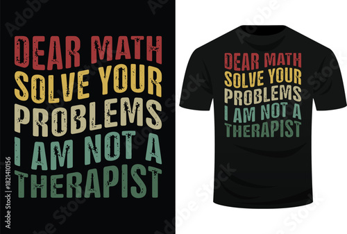 Funny Dear Math I'm Not A Therapist Solve Your Own Problems Svg Design