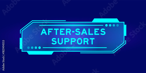 Futuristic hud banner that have word after sales support on user interface screen on blue background