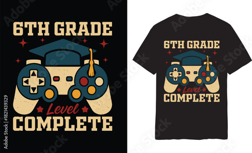 6th Grade Level Complete T-Shirt – Funny Gamer Graduation Video Game Middle School
