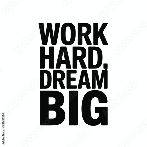 Work hard, dream big text with bold font isolated on white. isolated on white background, Vector, illustration