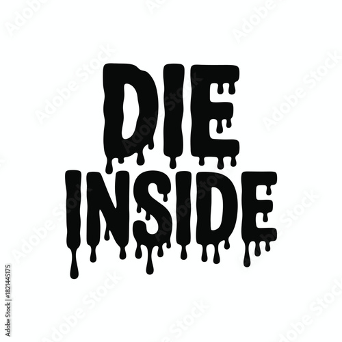 Die inside dripping black text isolated on white background, graphic design element isolated on white background, Vector, illustration