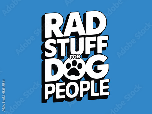 Rad stuff for dog people text logo with paw print illustration on blue isolated on white background, Vector, illustration