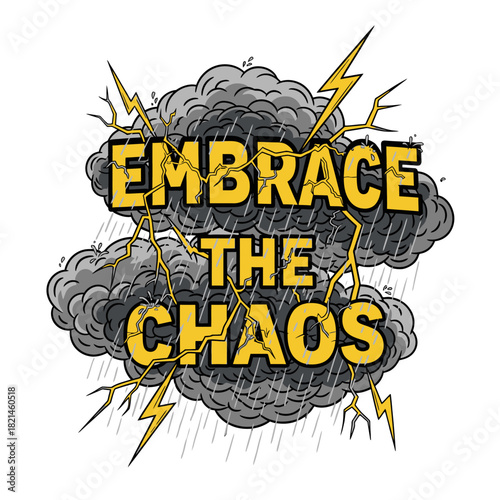 Embrace the Chaos Stormy Clouds and Lightning, Vector Design