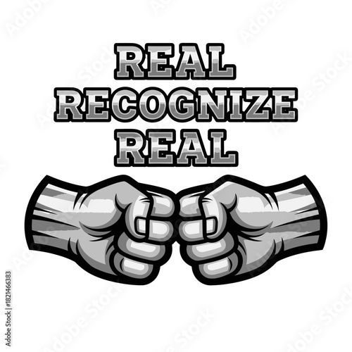 A monochrome graphic illustration of a fist bump gesture with the motivational phrase 'Real Recognize Real' in bold text.