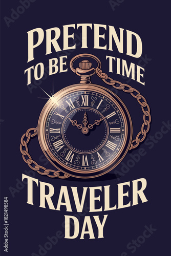 Celebrate Pretend to Be a Time Traveler Day with Pocket Watch Design