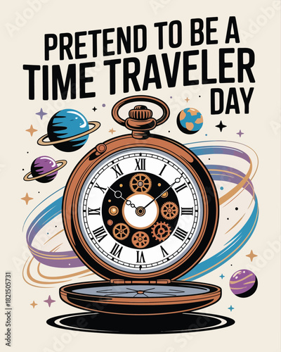 Pretend to Be a Time Traveler Day with Timepiece and Cosmic Design