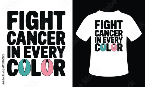 Fight Cancer In Every Color vector tshirt design