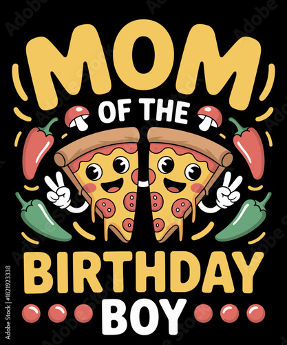 Mom Of The Boy Birthday Pizza Lover Party Kawaii Foodie Mama