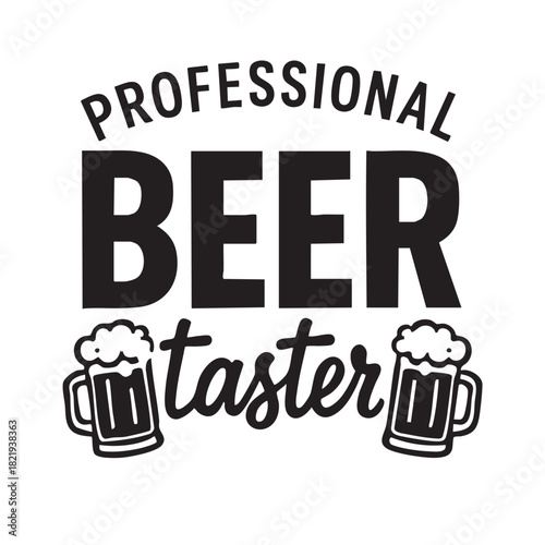 A black and white graphic displaying the text professional beer taster with two mugs of beer below it