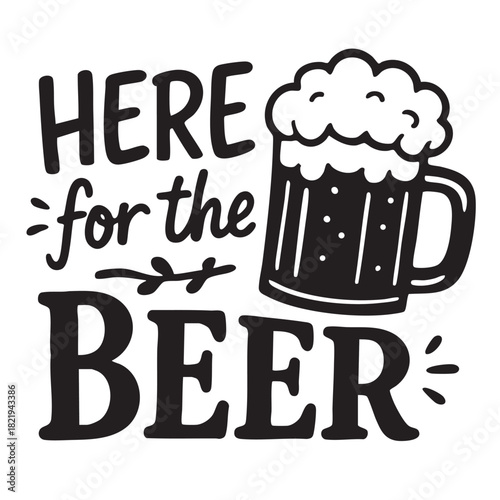 A bold black and white illustration features a beer mug and the phrase here for the beer perfect for celebrations