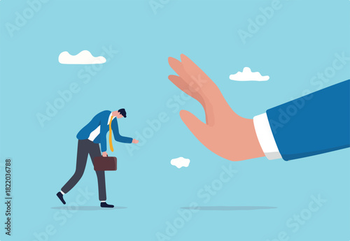 Application rejected, fail to get new job or loan, insurance request refusal, offer denied, disappointment and failure concept, sadness businessman getting rejected from big hand gesture as no.