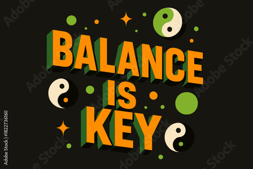 Balance and Harmony. ?Balance is Key?. isometric 3D lettering, bold blocky forms with angled perspective,