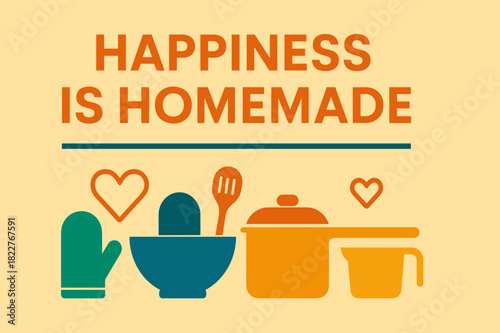 Happiness is Homemade. ?Happiness is Homemade?. Modern minimalist poster banner. Bold sans-serif typography