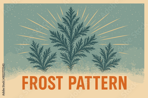 Retro Frost Poster. Frost Pattern ? Retro Poster style; mid-century condensed sans serif, centered; halftone
