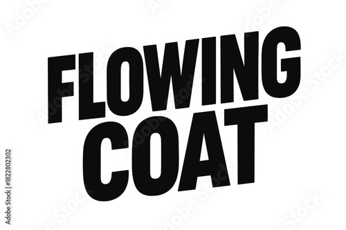 Dynamic Block Lettering. Flowing Coat ? Bold Block Lettering; thick uppercase letters with subtle inner shadow