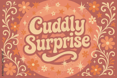 Retro Joyburst Poster. Cuddly Surprise ? 70s Poster; funky wavy font with concentric background circles;