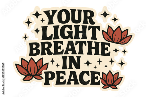 Retro Peaceful Essence. ?Your Light Breathe In Peace?. retro sticker block lettering, bold cut-out outline,