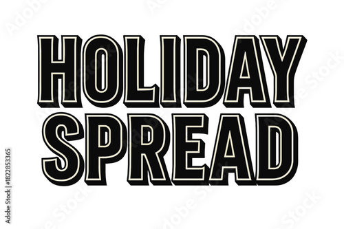 Bold Block Letters. Holiday Spread ? Bold Block Lettering; thick uppercase letters with strong shadows and