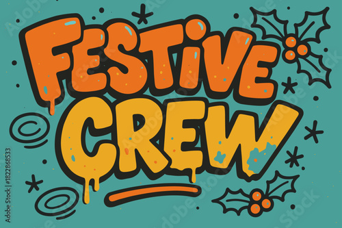 Festive Graffiti Vibes. Festive Crew ? Graffiti Simplified; chunky bubble letters with tilt, drip accents, and