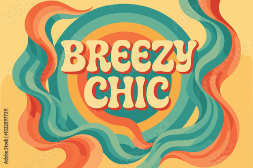 Retro 70s Chic. Breezy Chic ? 70s Poster; wavy retro letters, concentric circular background, flowing fabric