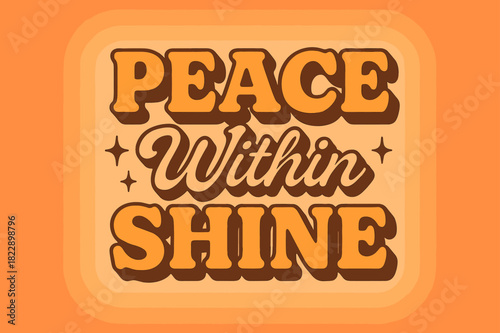 Retro Serenity Poster. ?Peace Within Shine?. 70s poster vibe, warm gradient fills, thick outlines, offset