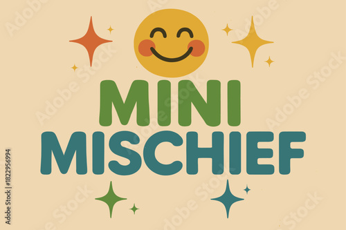 Mini Mischief Magic. Mini Mischief ? Retro Poster style; rounded 60s sans serif font, centered; halftone