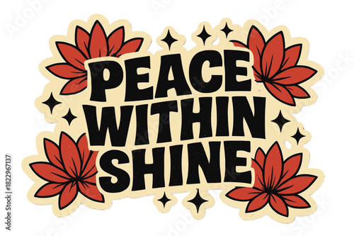 Peaceful Lotus Harmony. ?Peace Within Shine?. retro sticker block lettering, bold cut-out outline, slight tilt