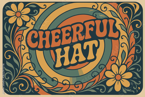 70s Retro Elegance. Cheerful Hat ? 70s Poster; groovy wavy font, concentric curved background with floral