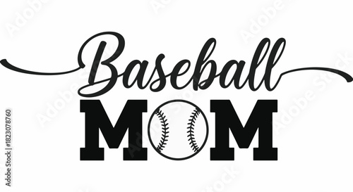 Black and white graphic saying Baseball MOM. Baseball is in script font above block letters. MOM uses a baseball for the 'O'.