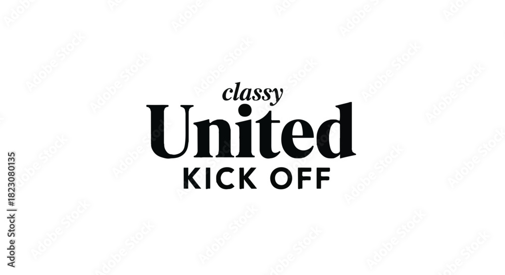 Fototapeta premium A logo with the words classy United KICK OFF stacked on top of each other in a serif font, against a white background.