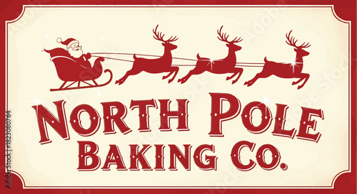 Retro-style sign for North Pole Baking Co. featuring Santa in a sleigh pulled by reindeer. Red and cream color scheme with a decorative border.