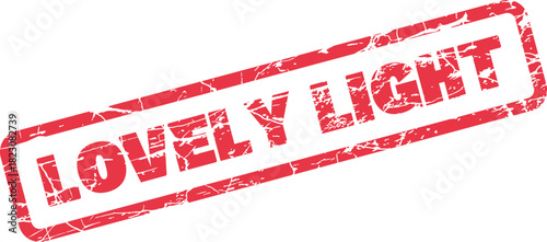 A red rectangular rubber stamp impression displays the positive message Lovely Light with a distressed effect