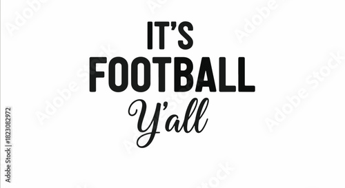 Text graphic: IT'S FOOTBALL Y'all in bold, contrasting fonts, celebrating the football season with a touch of Southern charm.
