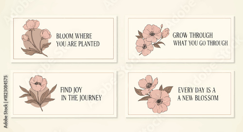 Four cards featuring floral designs & inspirational quotes: Bloom where you are planted, Grow through what you go through, Find joy in the journey, & Every day is a new blossom.