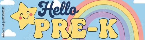 Colorful banner reads Hello PRE-K with a happy star, rainbow, clouds, and light blue background. Retro, kid-friendly design.