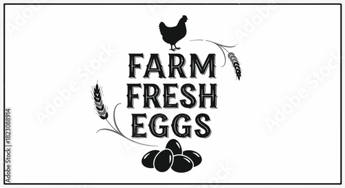 A vintage-style graphic featuring Farm Fresh Eggs text, a hen silhouette, wheat stalks, and eggs. Black and white design, simple yet classic.