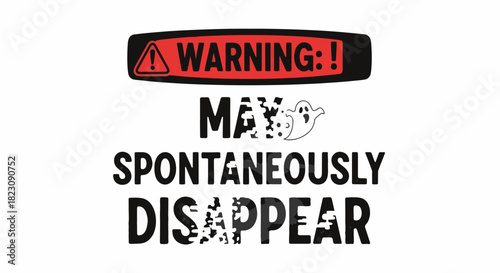A warning sign reads WARNING!: MAY SPONTANEOUSLY DISAPPEAR. The MAY and DISAPPEAR texts are fading away, with a small ghost above MAY.