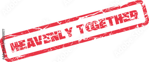 Red grunge rubber stamp impression with the uplifting text Heavenly Together for unity themes