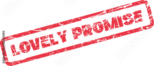 Official red rubber stamp displaying the phrase Lovely Promise for steadfast commitments and important agreements