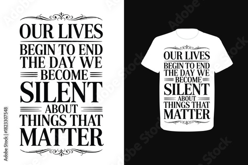 Our lives begin to end the day we become silent about things that matter.