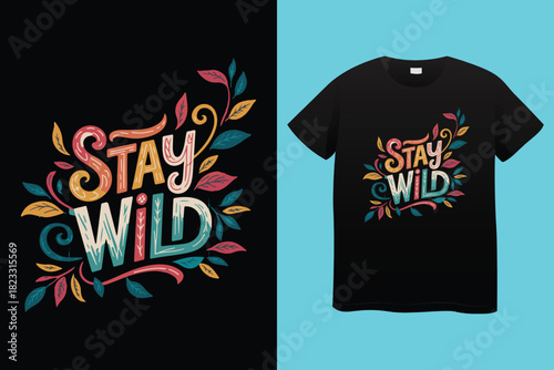 White t shirt with stay wild floral design and stay wild text art