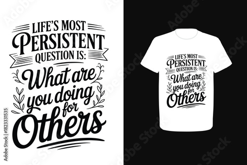 Life’s most persistent question is: What are you doing for others?