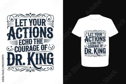 Let your actions echo the courage of Dr. King