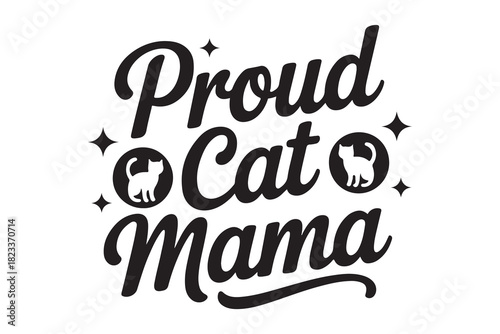 Proud cat mama decorative script with cat icons conveys feline love and affection, transparent background