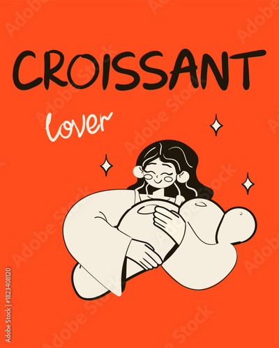 Croissant lover. Happy woman holding a huge croissant lover poster card,. Smiling person enjoy the enormous bun. Flat vector illustration.