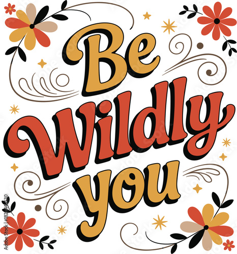 Be Wildly You retro groovy font with flowers and stars lettering